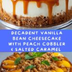 Vanilla Bean Cheesecake with Peach Cobbler & Salted Caramel Recipe