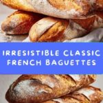 Classic Crusty French Baguettes Recipe