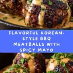 Juicy Korean-Style BBQ Meatballs with Spicy Mayo Sauce Recipe