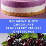 Elegant White Chocolate Blackberry Mousse Cheesecake Recipe