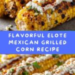 Elote Mexican Grilled Corn Recipe