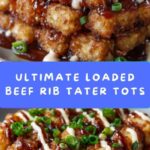 Loaded Beef Rib Tater Tots Recipe